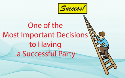 One of the Most Important Decisions to Having a Successful Party